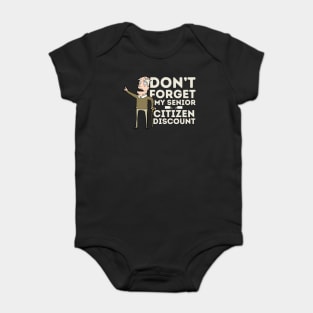 Don't Forget My Senior Citizen Discount Baby Bodysuit